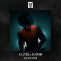 KiLLTEQ、D.HASH - Say My Name