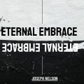 Joseph Nelson - Eternal Embrace