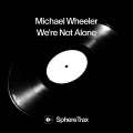 Michael Wheeler - We're Not Alone