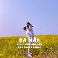 Jin Tuấn Nam、Văn Thoàn、H2K - Xa Mãi (Remix)