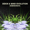 Mind Evolution、Dekin - Damodaraya (Original Mix)