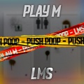 PLAY M、lms - PUSH POOP