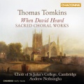 freddie james、Andrew Nethsingha、Choir of St. John's College、Thomas Tomkins、Cambridge - Clarifica me Peter