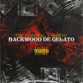 Ezee、whitelion、ChrissFull、365.KHRYYY - BACKWOOD DE GELATO (feat. Ezee, ChrissFull & 365.KHRYYY)(Explicit)