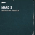 Marc S - Dream on Barock