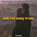 Quanvrox、Đông Anh、Lương Gia Hùng - Anh Vội Sang Trang (Lofi)