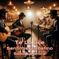 Sonia La Unica、Sentimiento Latino - Te Lo Dije