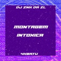 4KBATU、DJ ZNK DA ZL - MONTAGEM INTOXICA (feat. DJ ZNK DA ZL|Explicit)