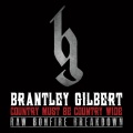 Brantley Gilbert - Country Must Be Country Wide