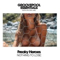 Freaky Heroes - Nothing To Lose (Original Mix)