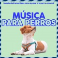 Relaxmydog、Dog Music Therapy、Dog Music Dreams - Mejor Amigo Del Hombre