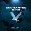 Angel Lover - Enchanted Bird