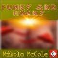Mikola McCole - Funky And Horny