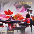 Music Trending - Oh Baby