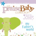 the praise baby collection - O Worship The King/This Is My Father's World