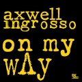 Axwell /\ Ingrosso - On My Way