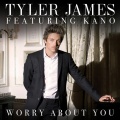 Tyler James、Kano - Worry About You (DJ Wonder Remix)