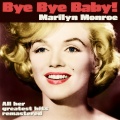 Marylin Monroe - Bye Bye Baby