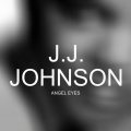 J.J. Johnson - Angel Eyes
