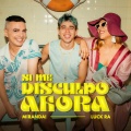 Miranda!、Luck Ra - Si Me Disculpo Ahora