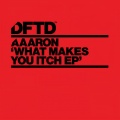 Aaaron - What Makes You Itch