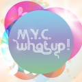 m.y.c. - What Up!