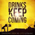 Otto Le Blanc、Creek、Dawson - Drinks Keep Coming