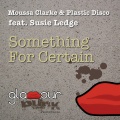 Moussa Clarke、Plastic Disco - Something for Certain
