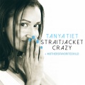 Tanya Tiet、Mothers Favorite Child - Straitjacket Crazy