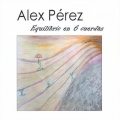 Alex Perez - Equilibrio en 6 cuerdas