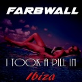 Farbwall - I Took a Pill in Ibiza