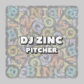 DJ Zinc - Pitcher