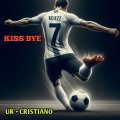 UR • Cristiano - Kiss Bye