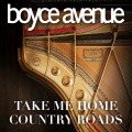 Boyce Avenue - Take Me Home Country Roads