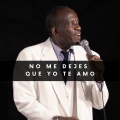 Andres Sanchez - No Me Dejes Que Yo Te Amo