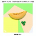 Dirty Palm、Conor Ross、Chandler Blasé、Chandler Blasé - Flowers