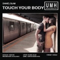 daniel slam - Touch Your Body