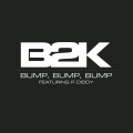 Diddy、B2K - Bump, Bump, Bump (B2K and  P. Diddy)