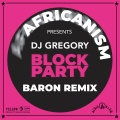 Africanism、DJ Gregory、Baron (FR) - Block Party