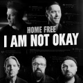 Home Free - I Am Not Okay