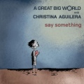 A Great Big World、Christina Aguilera - Say Something