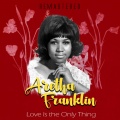 Aretha Franklin - Love Is the Only Thing