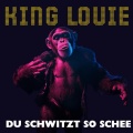 King Louie - Du schwitzt so schee