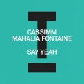 Cassimm、Mahalia Fontaine - Say Yeah