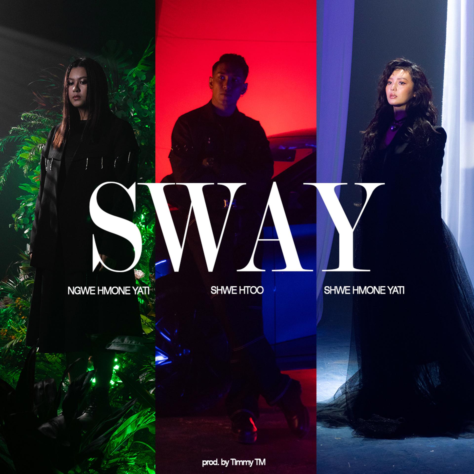 Sway_Shwe Htoo、Ngwe Hmone Yati、Shwe Hmone Yati_高音质在线试听_Sway歌词|歌曲下载_酷狗音乐