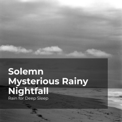 solemnmysteriousrainynightfall