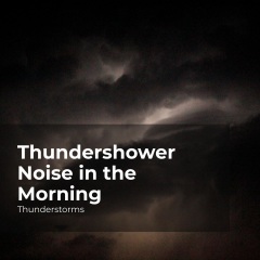 thundershowernoiseinthemorning