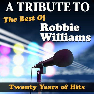 Tribute to the Best of Robbie Williams: Twenty Years of Hits