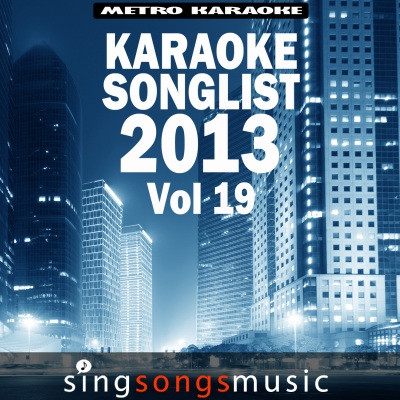 Karaoke Songlist: 2013, Vol .19