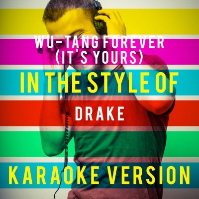 Wu-Tang Forever (It's Yours) [In the Style of Drake] [Karaoke Version] - Single